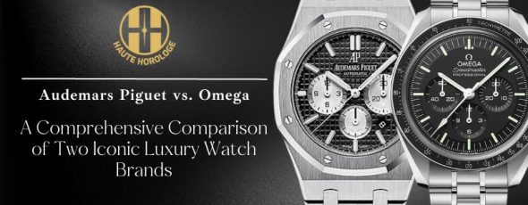 Audemars Piguet vs. Omega A Comprehensive Comparison of Two Iconic Luxury Watch Brands HauteHorologe Blog